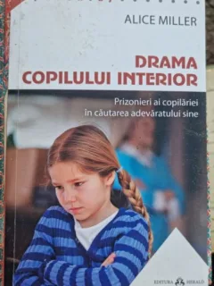 Alice Miller - Drama Copilului Interior