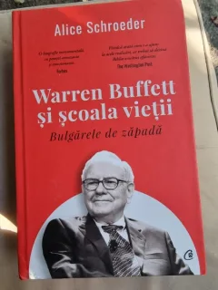 Alice Schroeder - Warren Buffett si scoala vietii. Bulgarele de zapada