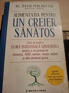 Alimentația pentru un creier sănătos - Dr. David Perlmutter, Kristin Loberg