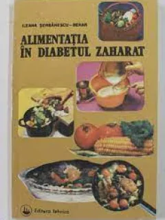 ALIMENTATIA IN DIABETUL ZAHARAT - ILEANA SERBANESCU BERAR