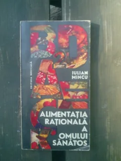 Alimentatia rationala a omului sanatos - Iulian Mincu