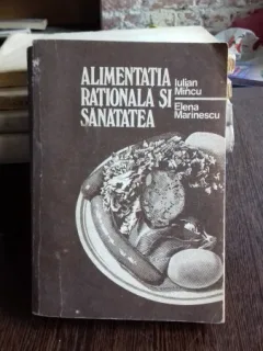 ALIMENTATIA RATIONALA SI SANATATEA - IULIAN MINCU, ELENA MARINESCU