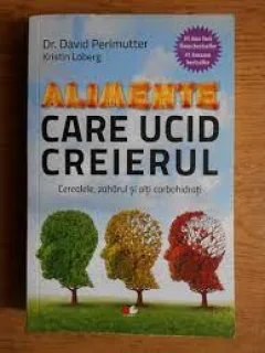 Alimente care ucid creierul - David Perlmutter