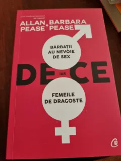 Allan Pease, Barbara Pease - De ce barbatii au nevoie de sex iar femeile de dragoste