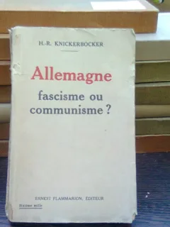 Allemagne. Fascisme ou communisme? - H.R. Knickerbocker  (Germania, fascism sau comunism?)