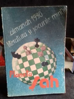 ALMANAH 1990. LITERATURA SI JOCURILE MINTII. PLANETA SAH