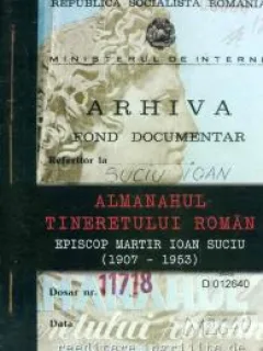 Almanahul tineretului roman - Episcop martir Ioan Suciu (1907-1953)