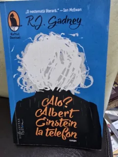 Alo! Albert Einstein la telefon - R.J. Gadney
