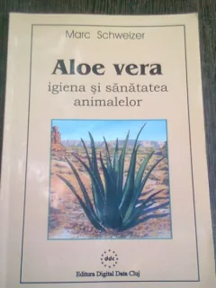 ALOE VERA, IGIENA SI SANATATEA ANIMALELOR - MARC SCHWEIZER