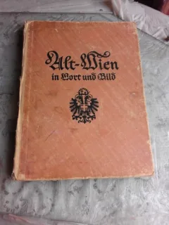 ALT WIEN IN WORT UND BILD - HANS TIETZE  (CARTE IN LIMBA GERMANA)