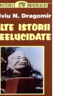 Alte istorii neelucidate - Silviu N. Dragomir