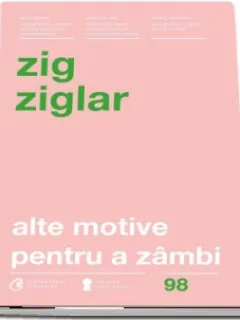 ALTE MOTIVE PENTRU A ZAMBI - ZIG ZIGLAR
