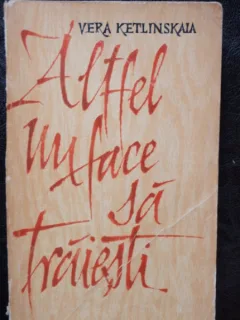 ALTFEL NU FACE SA TRAIESTI - VERA KETLINSKAIA