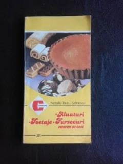 Aluaturi, Foetaje, Fursecuri, patiserie de casa - Natalia Tautu Stanescu
