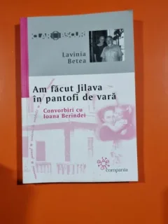 AM FACUT JILAVA CU PANTOFI DE VARA. CONVORBIRI CU IOANA BERINDEI - LAVINIA BETEA