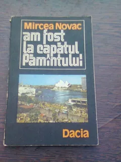 AM FOST LA CAPATUL PAMANTULUI - MIRCEA NOVAC