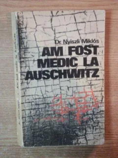 AM FOST MEDIC LA AUSCHWITZ DE NYISZLI MIKLOS , 1971