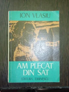 Am plecat din sat - Ion Vlasiu