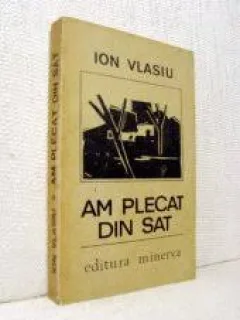 Am plecat din sat - Ion Vlasiu