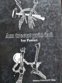 Am trecut prin iad - Ion Pantazi