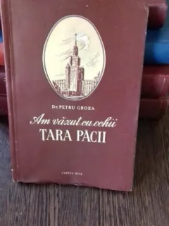 AM VAZUT CU OCHII TARA PACII - PETRU GROZA