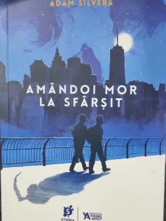 Amandoi mor la sfarsit - Adam Silvera