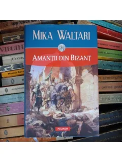 Amantii din bizant , Mika Waltari , 2008