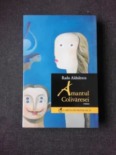 AMANTUL COLIVARESEI - RADU ALDULESCU