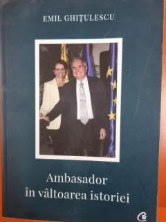Ambasador in valtoarea istoriei - Emil Ghitulescu
