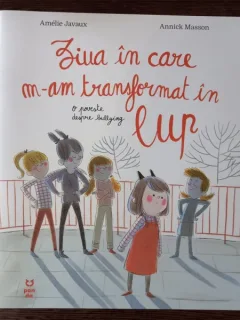 Amelie Javaux, Annick Masson - Ziua in care m-am transformat in lup