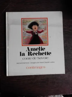AMELIE LA RECHETTE, CONTE DE SAVOIE - MICHEL ETIEVENT  (CARTE PENTRU COPII, IN LIMBAS FRANCEZA)