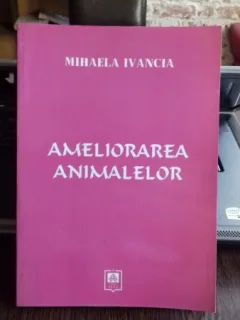AMELIORAREA ANIMALELOR - MIHAELA IVANCIA