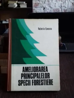 AMELIORAREA PRINCIPALELOR SPECII FORESTIERE - VALERIU ENESCU