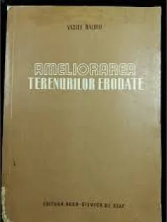 AMELIORAREA TERENURILOR ERODATE - VASILE BALDIU