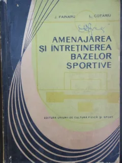 AMENAJAREA SI INTRETINEREA BAZELOR SPORTIVE - J. FAINARU