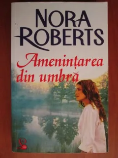 AMENINTAREA DIN UMBRA - NORA ROBERTS