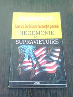 AMERICA IN CAUTAREA DOMINATIEI GLOBALE HEGEMONIE SI SUPRAVIETUIRE - CHOMSKY