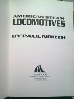 AMERICAN STEAM LOCOMOTIVES - PAUL NORTH  (CARTE IN LIMBA ENGLEZA)