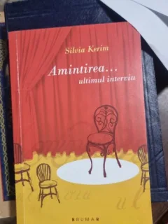 Amintirea...ultimul interviu - Silvia Kerim (cu dedicatie de la autoare)