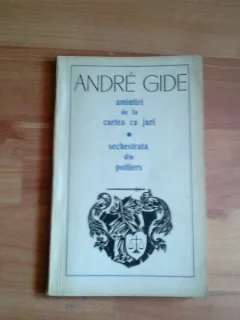 AMINTIRI DE LA CURTEA DE JURI-SECHESTRATA DIN POITIERS - ANDRE GIDE