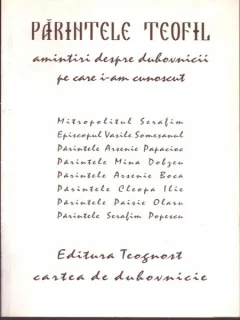 AMINTIRI DESPRE DUHOVNICII PE CARE I-AM CUNOSCUT - PARINTELE TEOFIL