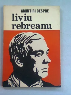 AMINTIRI DESPRE LIVIU REBREANU - ION POPESCU SIRETEANU