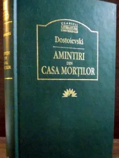 AMINTIRI DIN CASA MORTILOR - DOSTOIEVSKI