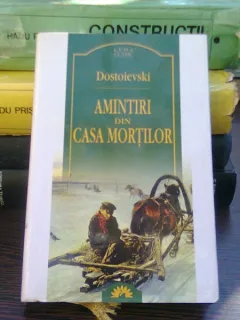 AMINTIRI DIN CASA MORTILOR - F.M. DOSTOIEVSKI