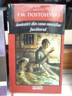AMINTIRI DIN CASA MORTILOR, JUCATORUL , F.M. DOSTOIEVSKI