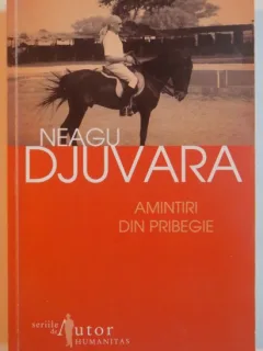 AMINTIRI DIN PRIBEGIE - NEAGU DJUVARA (1948-1990)