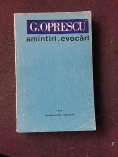 AMINTIRI, EVOCARI - GEORGE OPRESCU