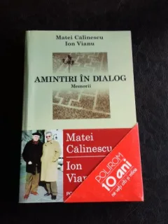 AMINTIRI IN DIALOG. MEMORII - MATEI CALINESCU, ION VIANU