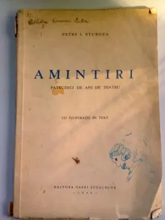 AMINTIRI - PETRE I. STURDZA   (PATRUZECI DE ANI DE TEATRU)