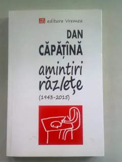 AMINTIRI RAZLETE (1943-2015) - DAN CAPATINA  (DEDICATIE)